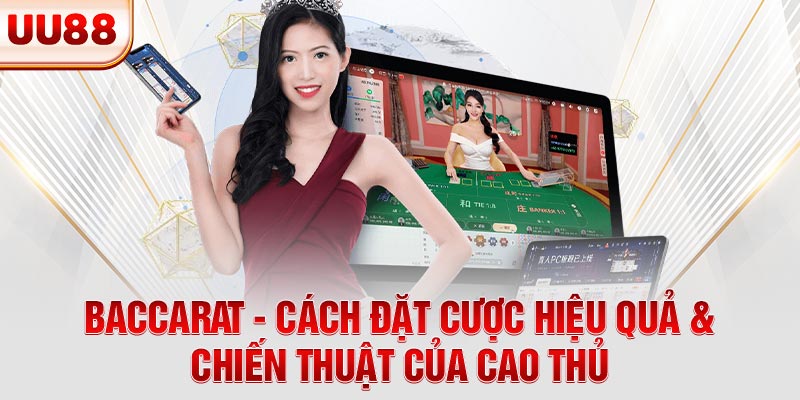 Baccarat - Cách Đặt Cược Hiệu Quả & Chiến Thuật Của Cao Thủ