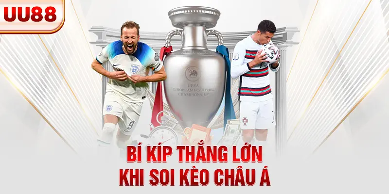 Bí kíp thắng lớn khi soi kèo châu Á