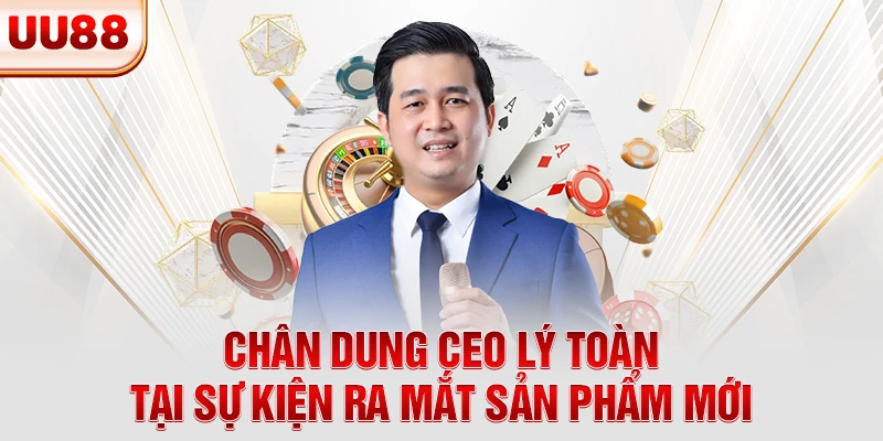 Chân dung CEO Lý Toàn tại sự kiện ra mắt sản phẩm mới