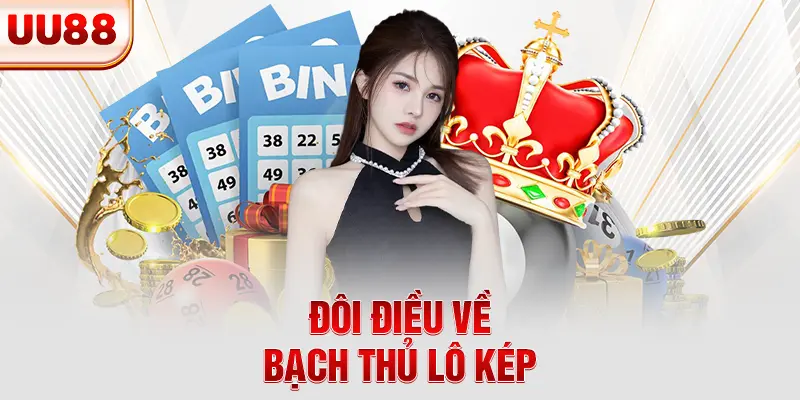 Đôi điều về bạch thủ lô kép