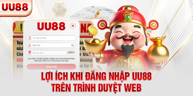Lợi ích khi đăng nhập UU88 trên trình duyệt web