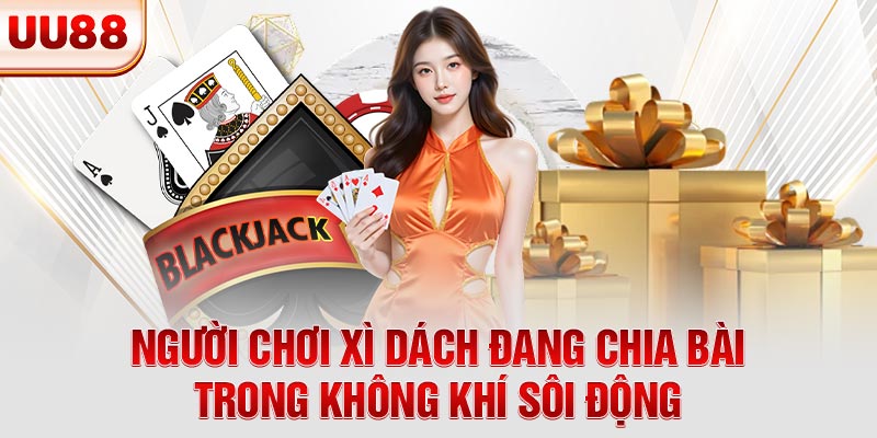 Người chơi xì dách đang chia bài trong không khí sôi động