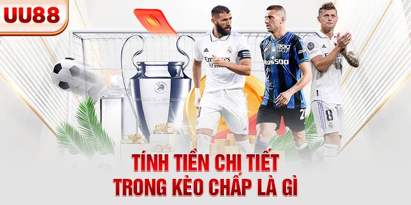 Tính tiền chi tiết trong kèo chấp là gì