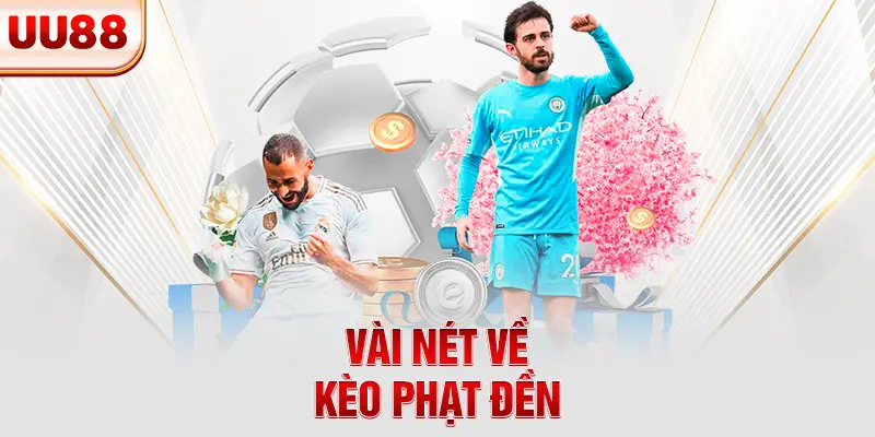 Vài nét về kèo phạt đền