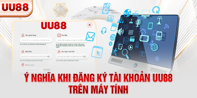 Ý nghĩa khi đăng ký tài khoản UU88 trên máy tính