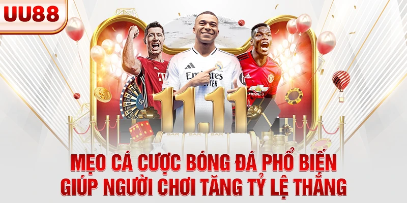 Mẹo cá cược bóng đá phổ biến giúp người chơi tăng tỷ lệ thắng